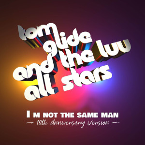 Tom Glide的专辑I m Not The Same Man (10th Anniversary Version)