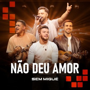 Listen to Não Deu Amor song with lyrics from Sem Migué