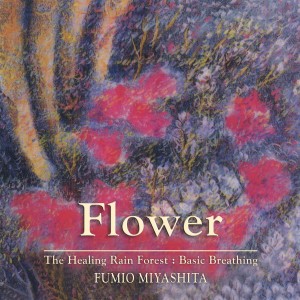 อัลบัม The Healing Rain Forest: Flower ศิลปิน Fumio