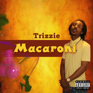 Dengarkan Macaroni (Explicit) lagu dari Trizzie dengan lirik