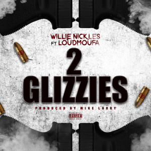 ดาวน์โหลดและฟังเพลง 2 Glizzies (Explicit) พร้อมเนื้อเพลงจาก Willie Nickles