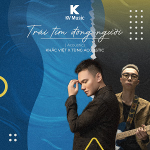 Listen to Trái Tim Đông Người (Acoustic) song with lyrics from Khac viet