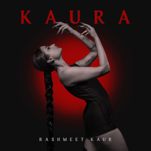 Rashmeet Kaur的專輯KAURA (Aura Of Kaur) [Explicit]
