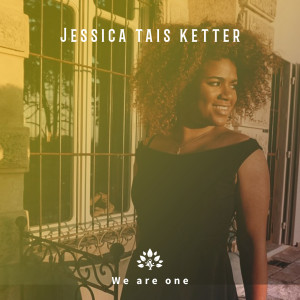 收聽Jessica Tais Ketter的We Are One歌詞歌曲
