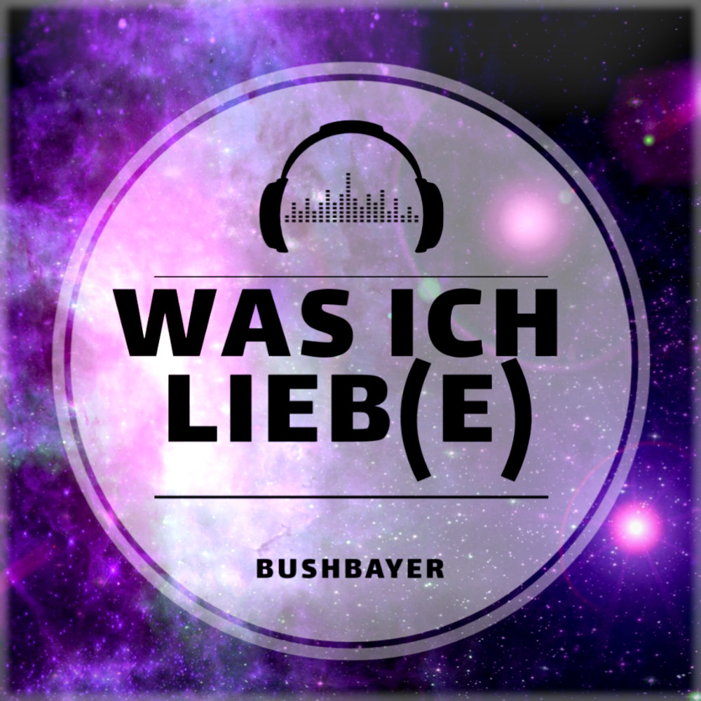 WAS ICH LIEB(E) (Explicit)