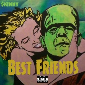 Dengarkan Best Friends (Explicit) lagu dari Skinny dengan lirik