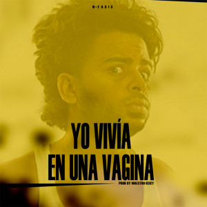 Yo Vivia en una Vagina (Explicit) dari N-FASIS