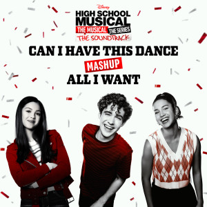 Cast of High School Musical: The Musical: The Series的專輯Can I Have This Dance/All I Want Mashup (From "High School Musical: The Musical: The Series")