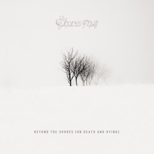 Listen to Beyond the Shores (On Death and Dying) song with lyrics from Shores Of Null