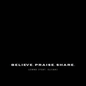 收聽Lenno的believe. praise. share. (feat. Elijah249)歌詞歌曲