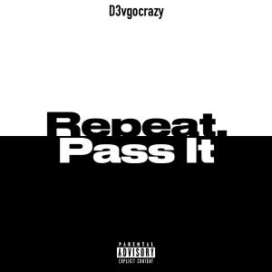 D3vgocrazy的專輯Repeat, Pass It (feat. Luh Knotboy) [Explicit]