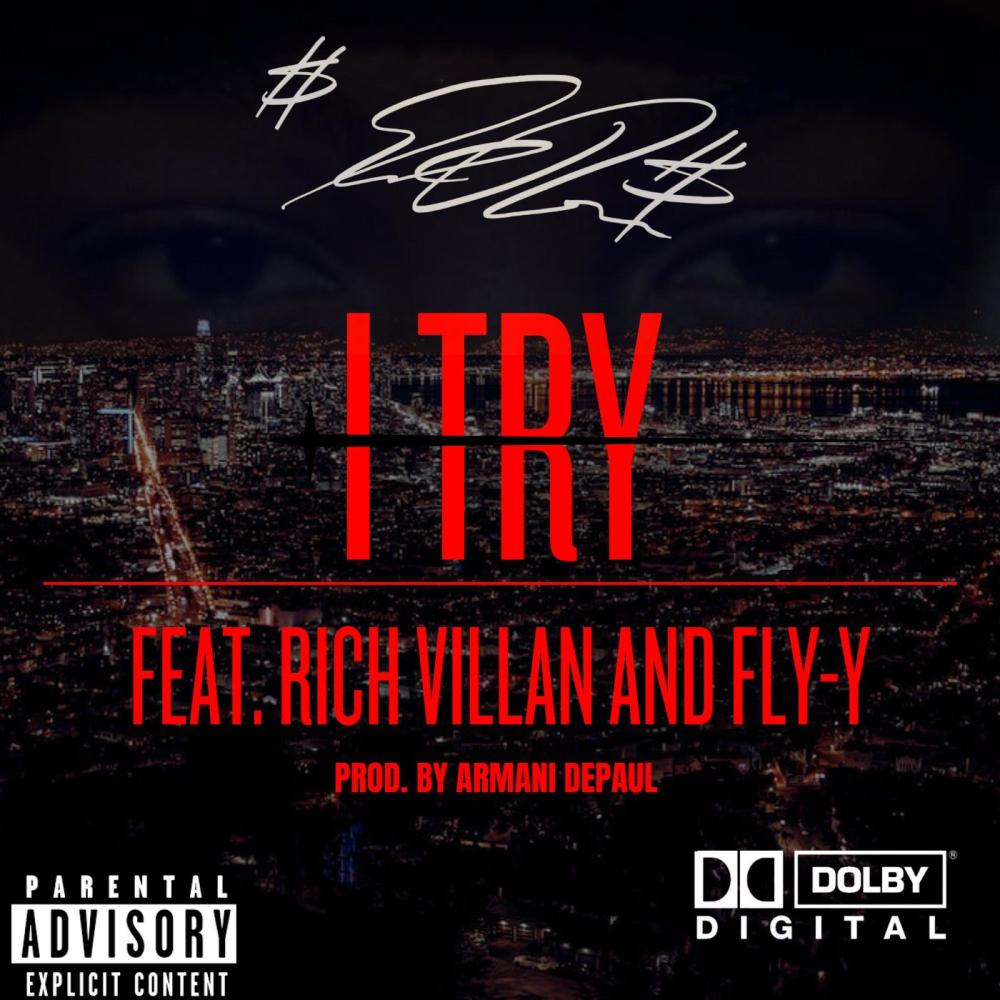 I TRY (feat. Rich Villan & Fly-Y) (Explicit)
