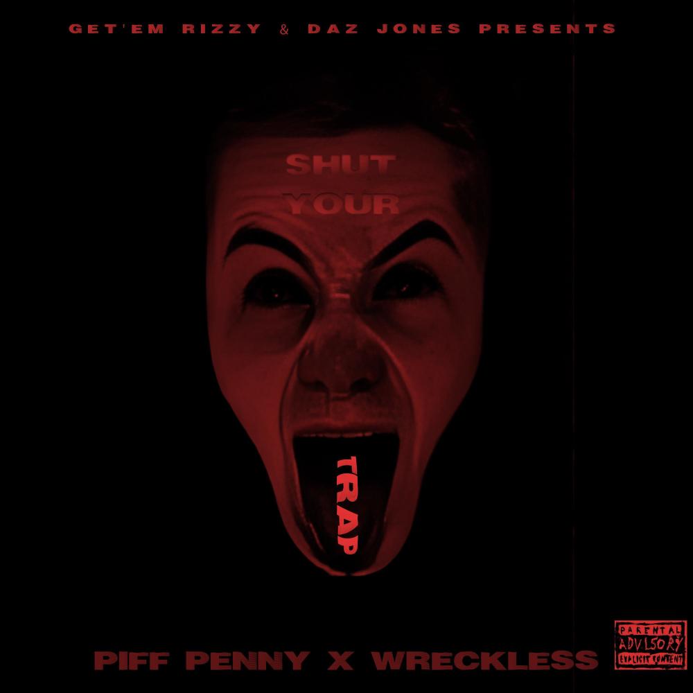 Shut Your Trap (feat. Wreckless 610, Getem Rizzy & Daz Jones) (Explicit)
