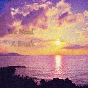 收聽제이핏的We Need A Break歌詞歌曲