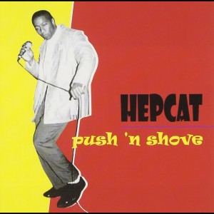 Hepcat的專輯Push 'N Shove