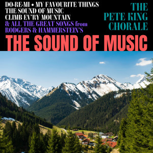 Album The Sound Of Music from Pete King Chorale