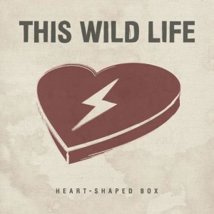 ดาวน์โหลดและฟังเพลง Heart-Shaped Box พร้อมเนื้อเพลงจาก This Wild Life