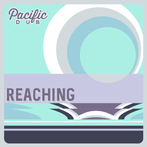 Listen to Reaching song with lyrics from Pacific Dub