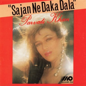 อัลบัม Sajan Ne Daka Dala ศิลปิน Parvati Khan