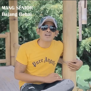 Album Bajang Bebai oleh Mang Senior
