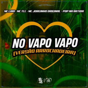 Listen to No Vapo Vapo (Versão Arrochadeira|Explicit) song with lyrics from Pop Na Batida