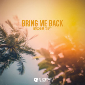 Listen to Bring Me Back song with lyrics from Bayshore Court