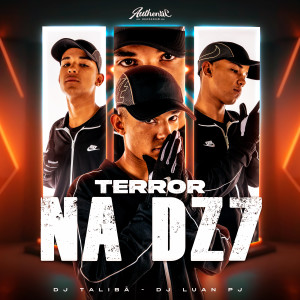 ดาวน์โหลดและฟังเพลง Terror na Dz7 พร้อมเนื้อเพลงจาก DJ TALIBÃ