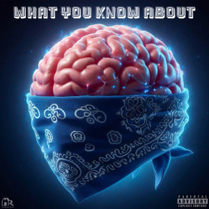 Album What You Know About (Explicit) from MafiaMoolah