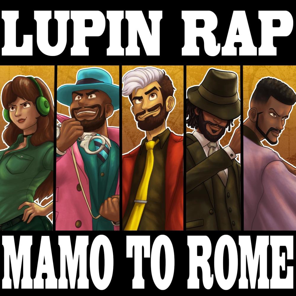 Lupin Rap (feat. None like Joshua, GameboyJones, Dreaded Yasuke, Shao Dow & Tyler Clark)[ ]Mamo to Rome[ ]