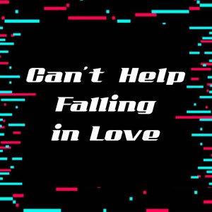 Can't Help Falling In Love (Remix)