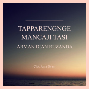 Dengarkan Tapparengnge Mancaji Tasi lagu dari Arman Dian Ruzandah dengan lirik