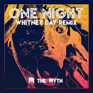 ดาวน์โหลดและฟังเพลง One Night (Whitney Day Remix) พร้อมเนื้อเพลงจาก M the Myth