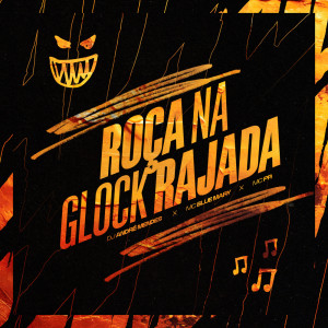 ดาวน์โหลดและฟังเพลง ROÇA NA GLOCK RAJADA (Explicit) พร้อมเนื้อเพลงจาก MC PR
