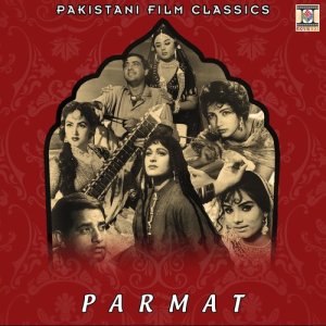 Wajahat Attre的專輯Parmat (Pakistani Film Soundtrack)