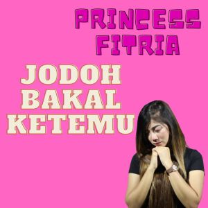 Listen to Jodoh Bakal Ketemu song with lyrics from Princess Fitria