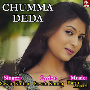 Listen to Chumma Deda song with lyrics from Sawan Kumar