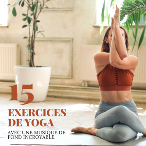 Album 15 Exercices de yoga avec une musique de fond incroyable (Postures de yoga, Musique de yoga) oleh Parfait Yoga Sanctuaire