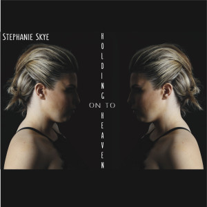 收听Stephanie Skye的Holding onto Heaven歌词歌曲