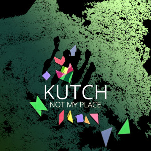 Dengarkan Not My Place lagu dari Kutch dengan lirik
