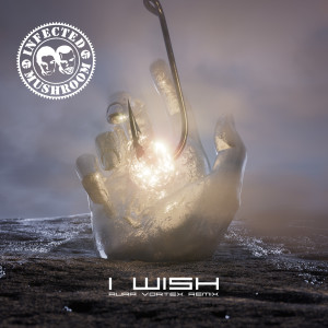 Album I Wish (Aura Vortex Remix) from Infected Mushroom