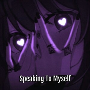 Listen to Speaking To Myself song with lyrics from Eternityz