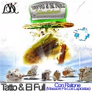 Con Ratone (Masacre Pa Los Lapicistas) (Explicit) dari Tatto y El Full