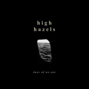收聽High Hazels的Days of No One歌詞歌曲
