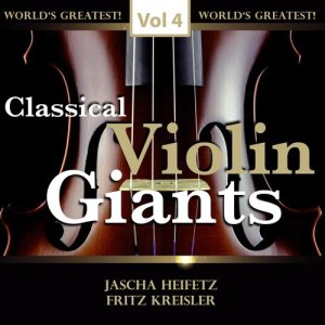 Jascha Heifetz的專輯Classical Violin Giants, Vol. 4