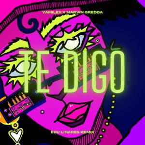 ดาวน์โหลดและฟังเพลง Te Digo (Edu Linares Remix) พร้อมเนื้อเพลงจาก Yamilex