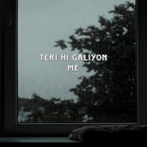 Listen to Teri Hi Galiyon Me song with lyrics from Aarav