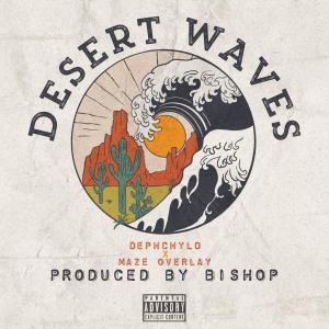 收聽Maze Overlay的Desert Waves (feat. Dephchyld) (Explicit)歌詞歌曲