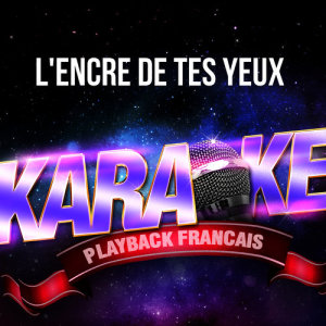 L'encre de tes yeux  (Version Karaoké Playback) [Rendu célèbre par Francis Cabrel] - Single