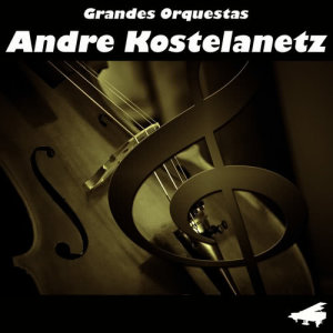 收聽André Kostelanetz的Beguin The Beguine歌詞歌曲