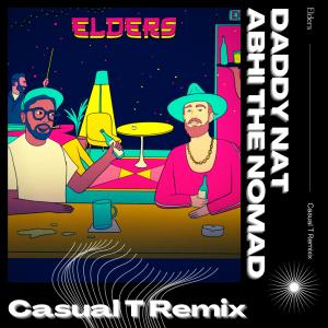 收聽Casual T的Elders (feat. Daddy Nat & Abhi the Nomad) (Casual T Remix)歌詞歌曲